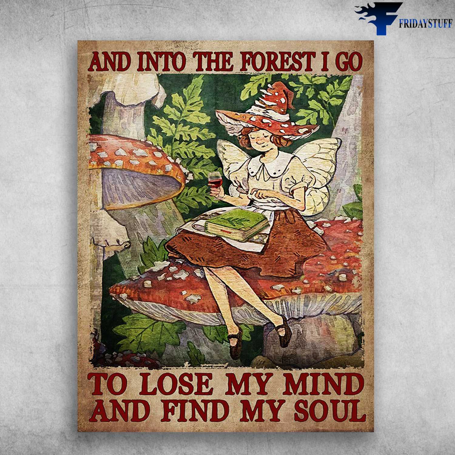 Book And Wine, Fairy Poster - And Into The Forest, I Go To Lose My Mind, And FInd My Soul