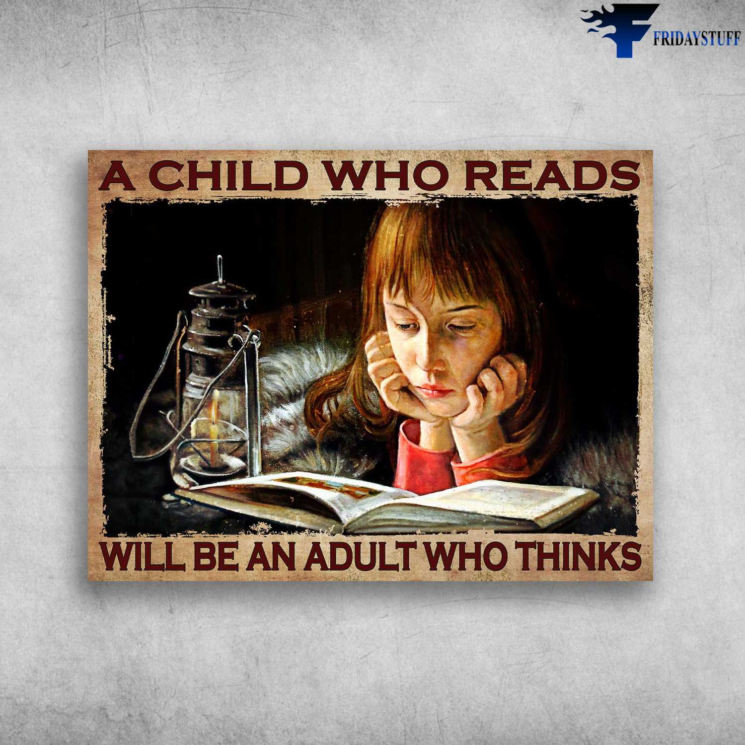 Book Lover, Little Girl Reading - A Child Who Reads, Will Be An Adult Who Thinks