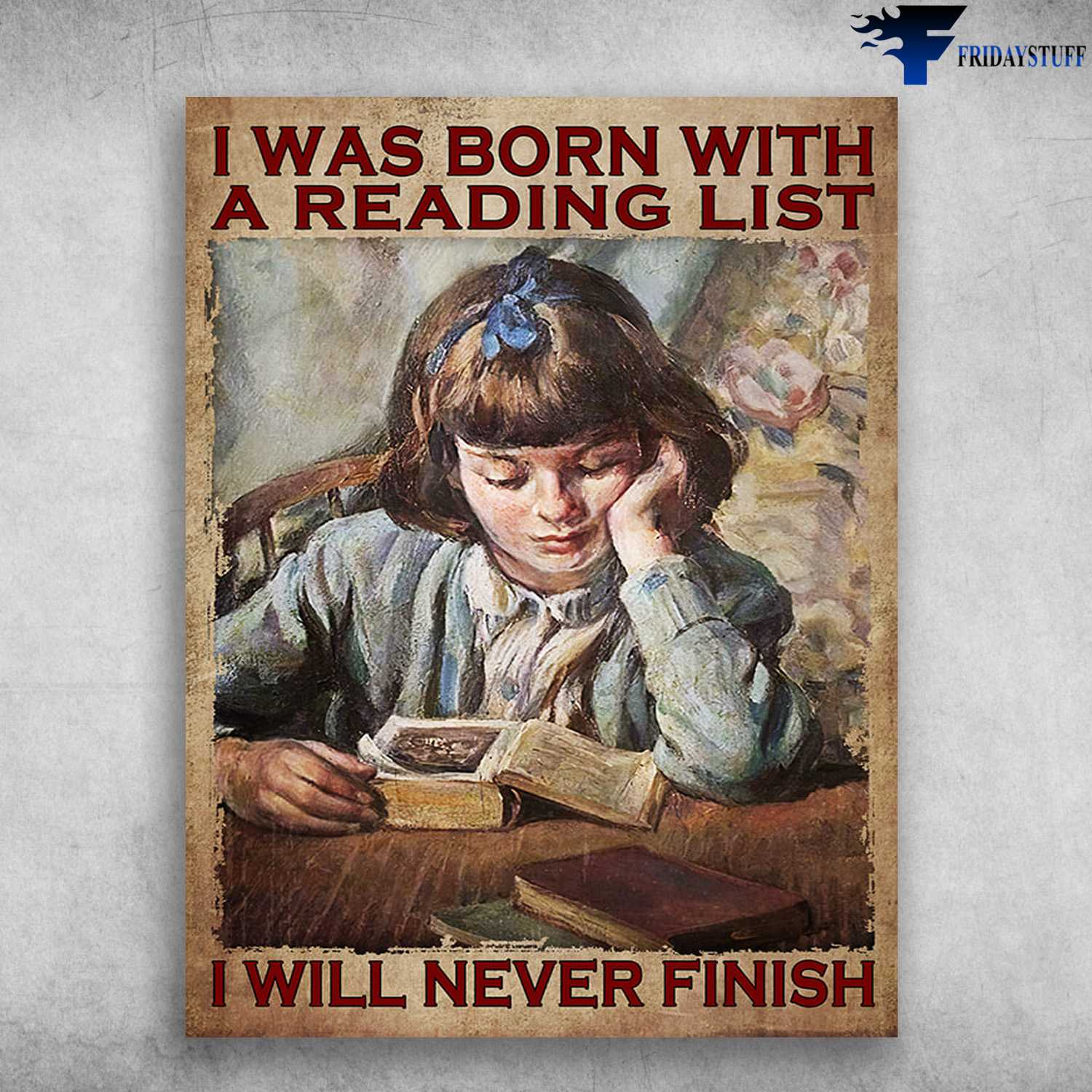 Book Lover, Little Girl Reading - I Was Born With A Reading List, I Will Never Finish