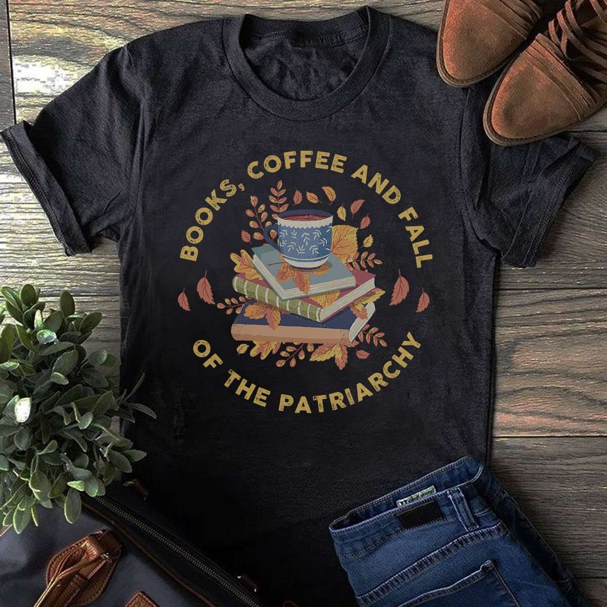 Books, coffee and fall of the Patriarchy - Gift for bookaholic, coffee and book