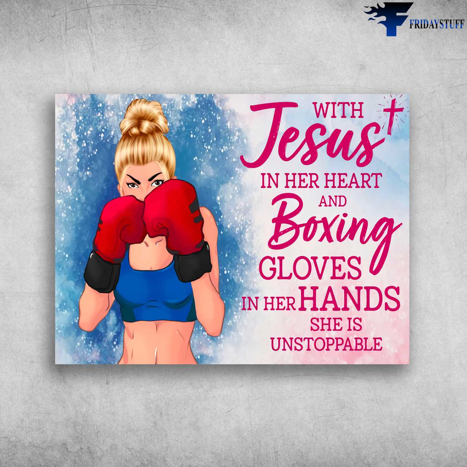 Boxing Girl, Boxing Lover - With Jesus, In Her Heart, And Boxing, Gloves In Her Hands, She Is Unstoppable