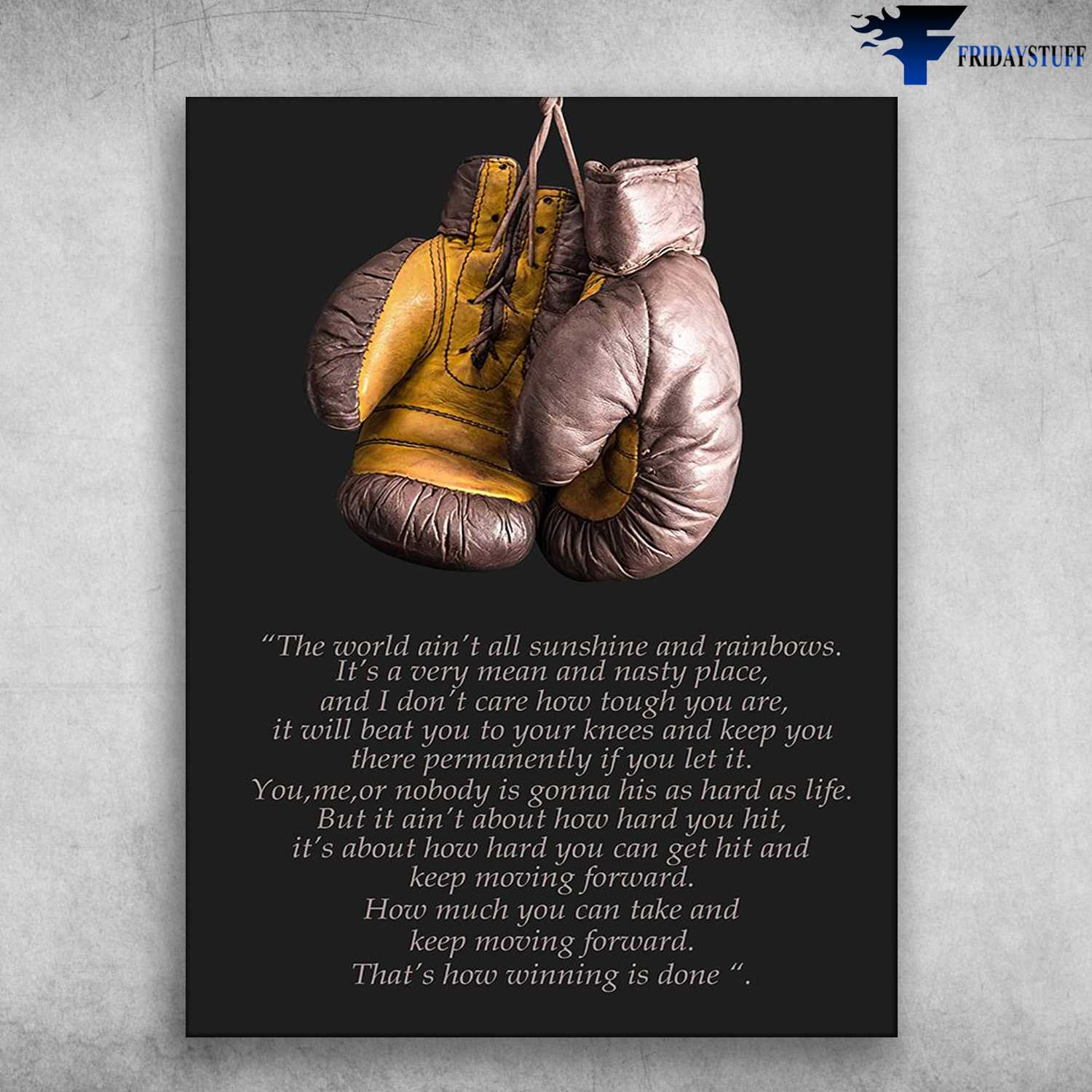 Boxing Gloves - The World Ain't All Sunshine And Rainbows, It's A Very Mean And Nasty Place, And I Don't Care How Tough You Are, Boxing Lover