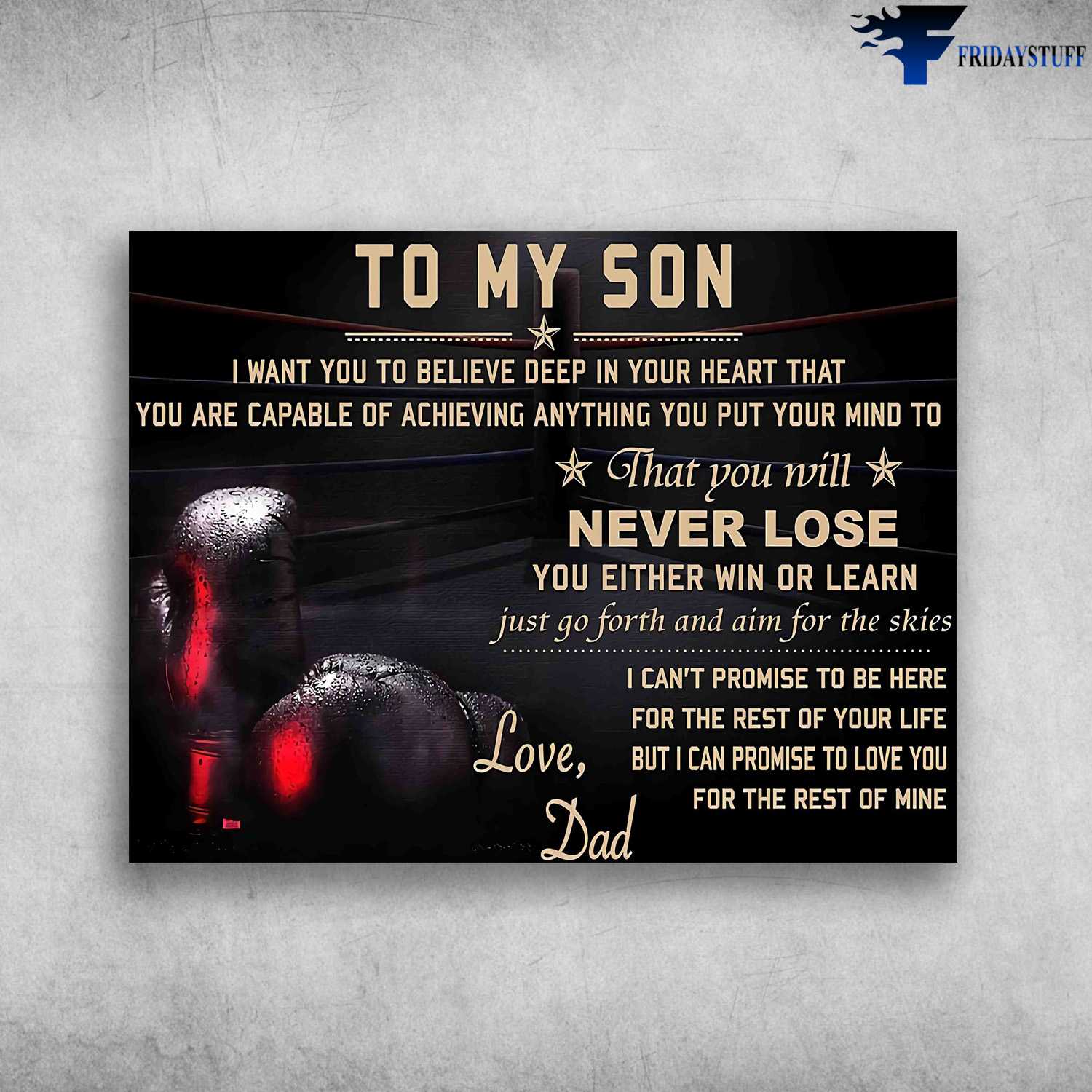 Boxing Poster, Dad And Son Boxing - To My Son, I Want You To Believe Deep In Your Heart That, You Are Capable Of Achieving Anything, You Put Your Mind To, That You Will Never Lose