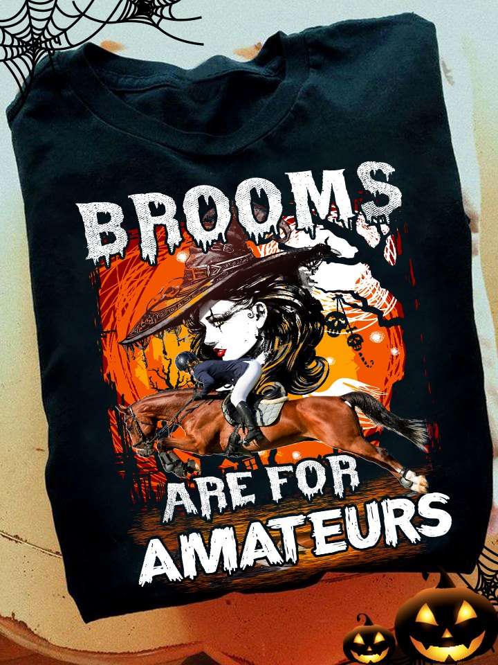 Broom are for Amateurs - Gift for horse rider, witch riding horse