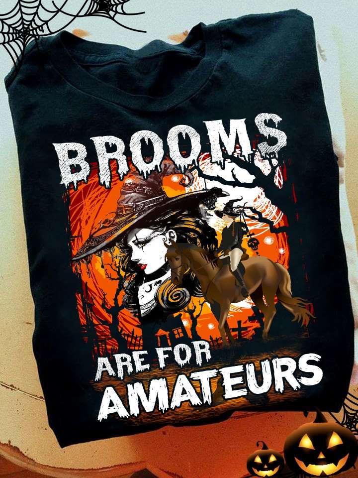 Brooms are for amateurs - Halloween witch riding horse, horse and witch