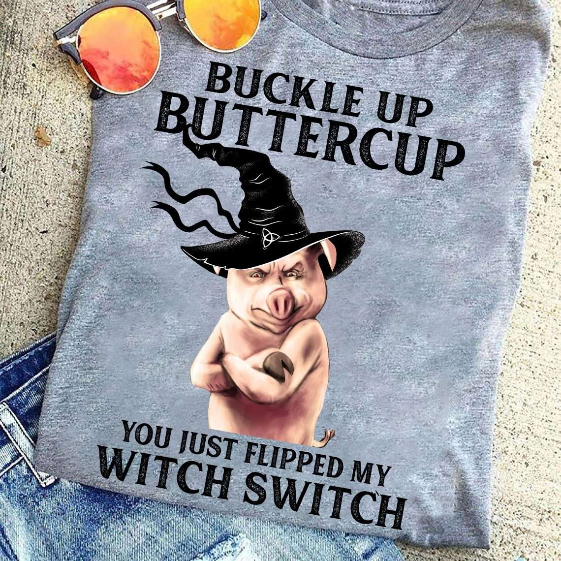 Buckle up buttercup you just flipped my witch switch - Pig witch, Halloween witch costume