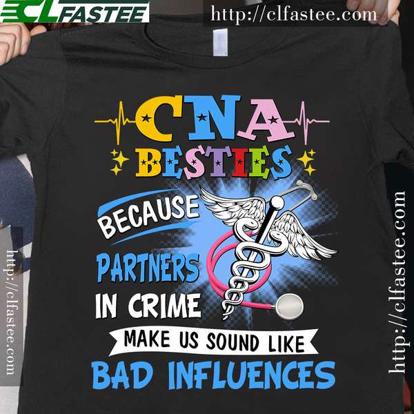 CNA besties because partners in crime make us sound like bad influences - Certified nursing assitance