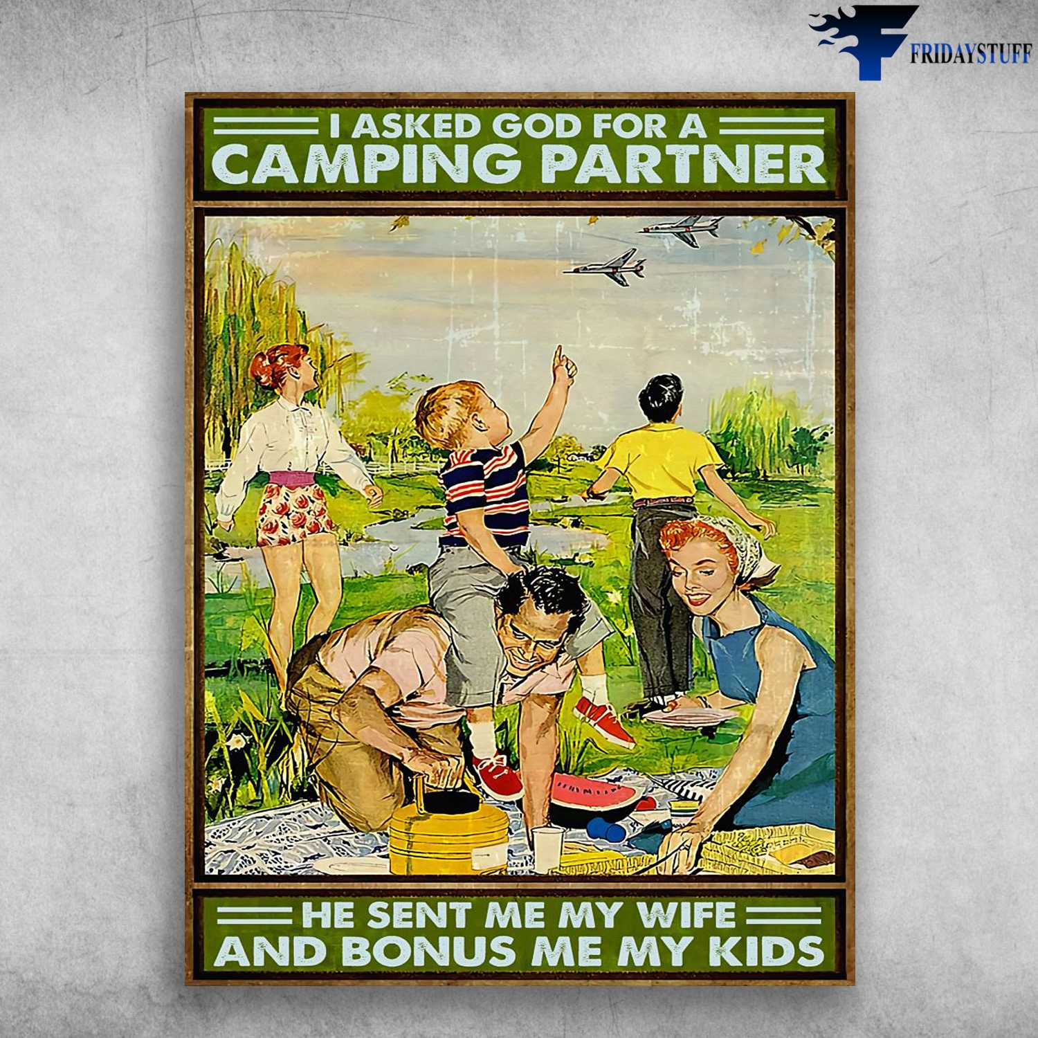 Camping Family, Family Poster - I Asked God For A Camping Partner, He Sent Me My Wife, And Bonus Me My Kids