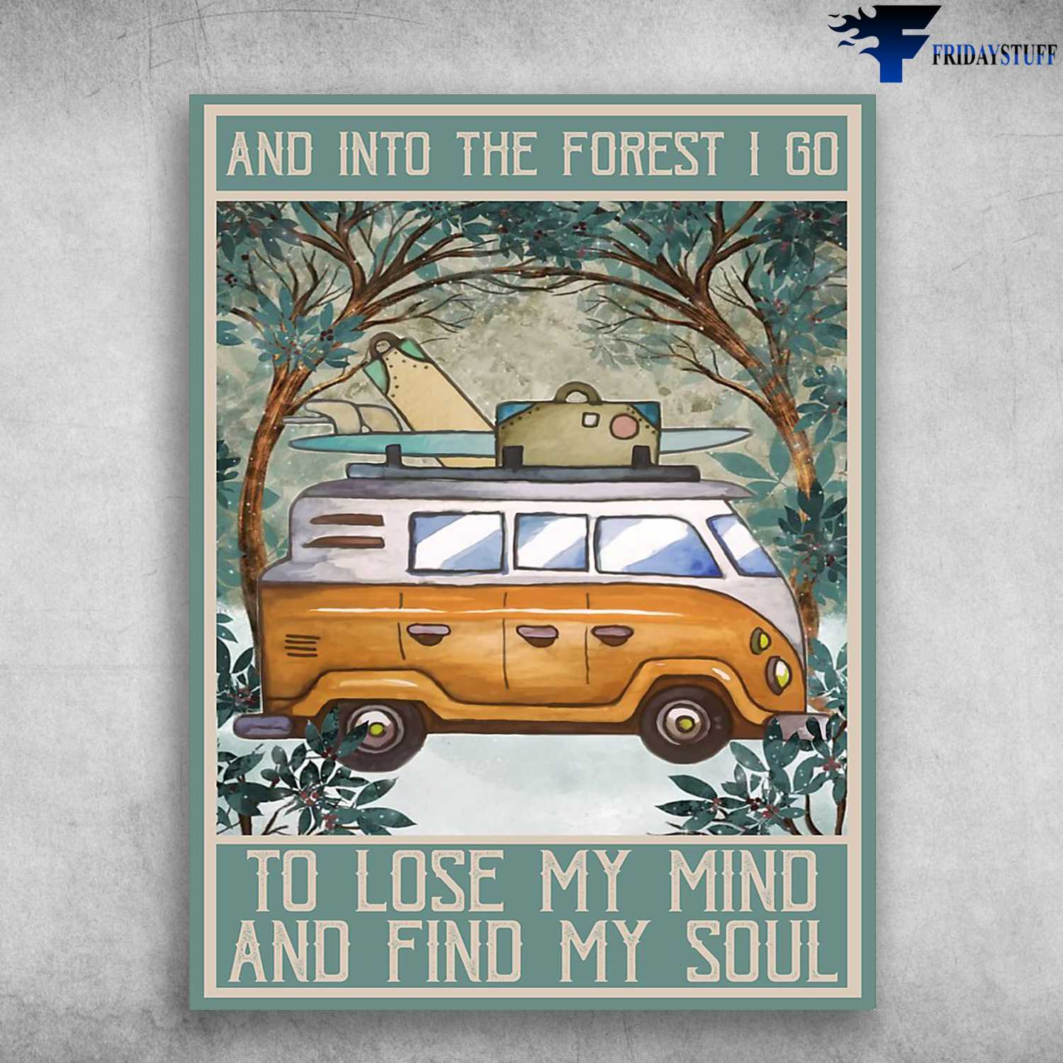 Camping Lover, Camping Poster - And Into The Forest, I Go To Lose My Mind And Find My Soul