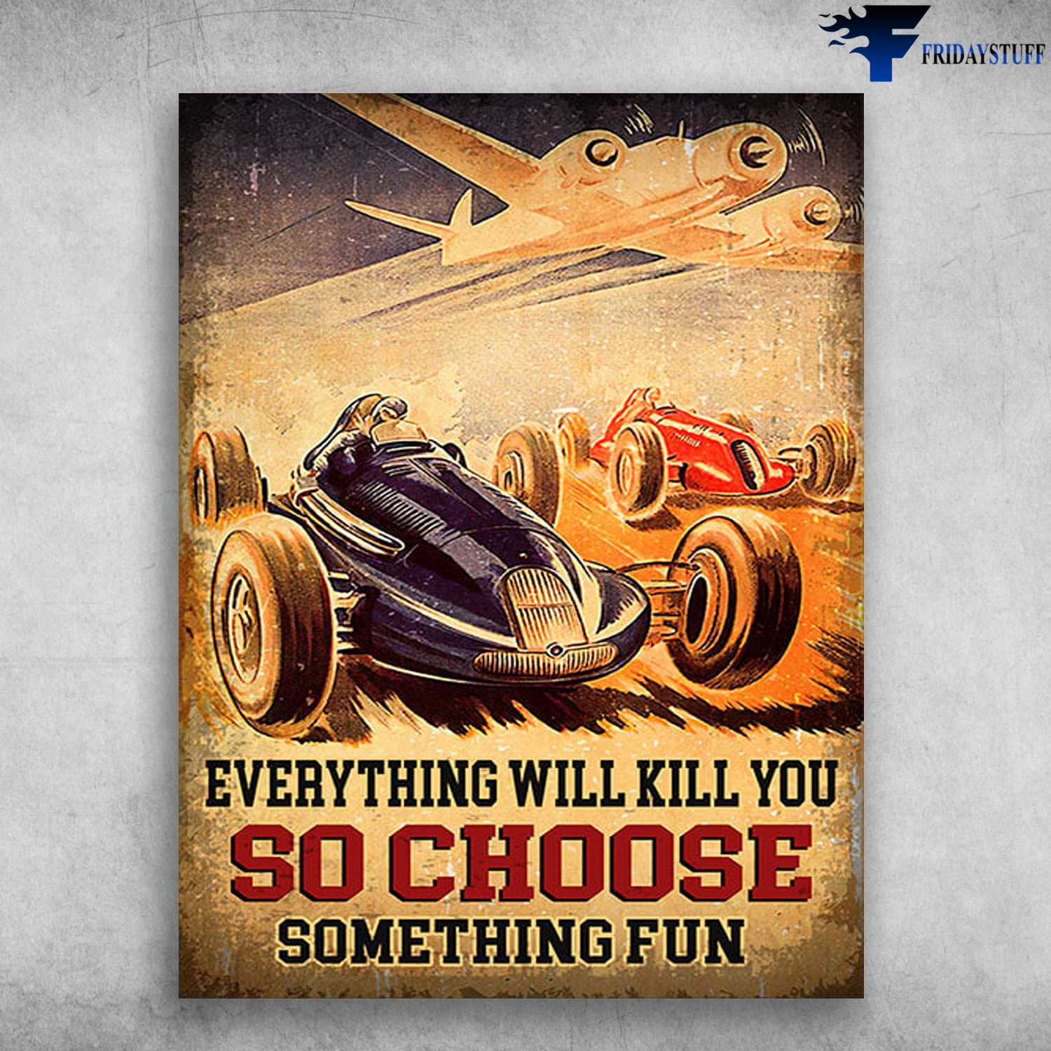 Car Driving, Racing Car - Everything Will Kill You, So Choose Something Fun