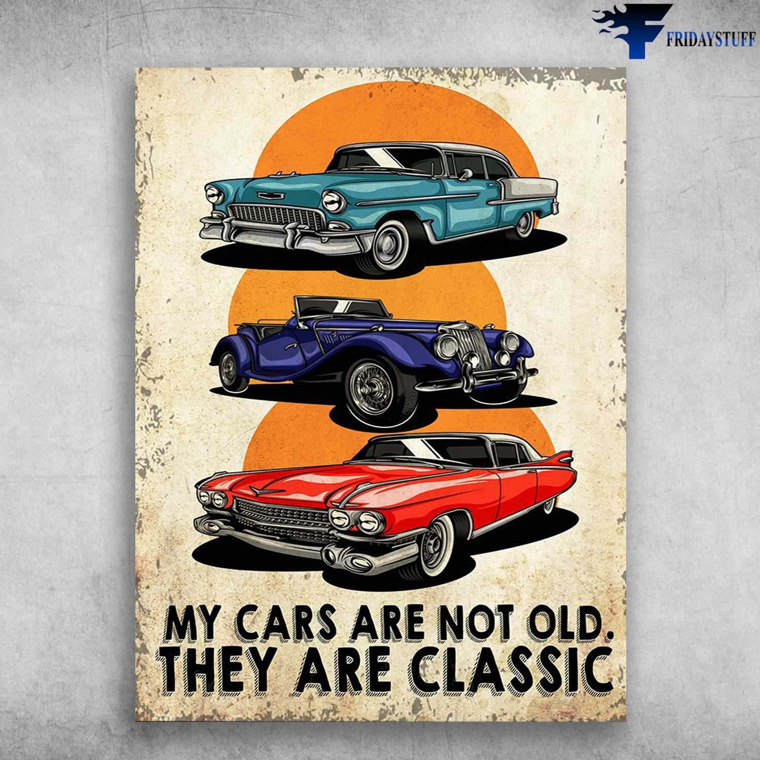 Car Lover, Old Car Poster - My Cars Are Not Old, They Are Classic