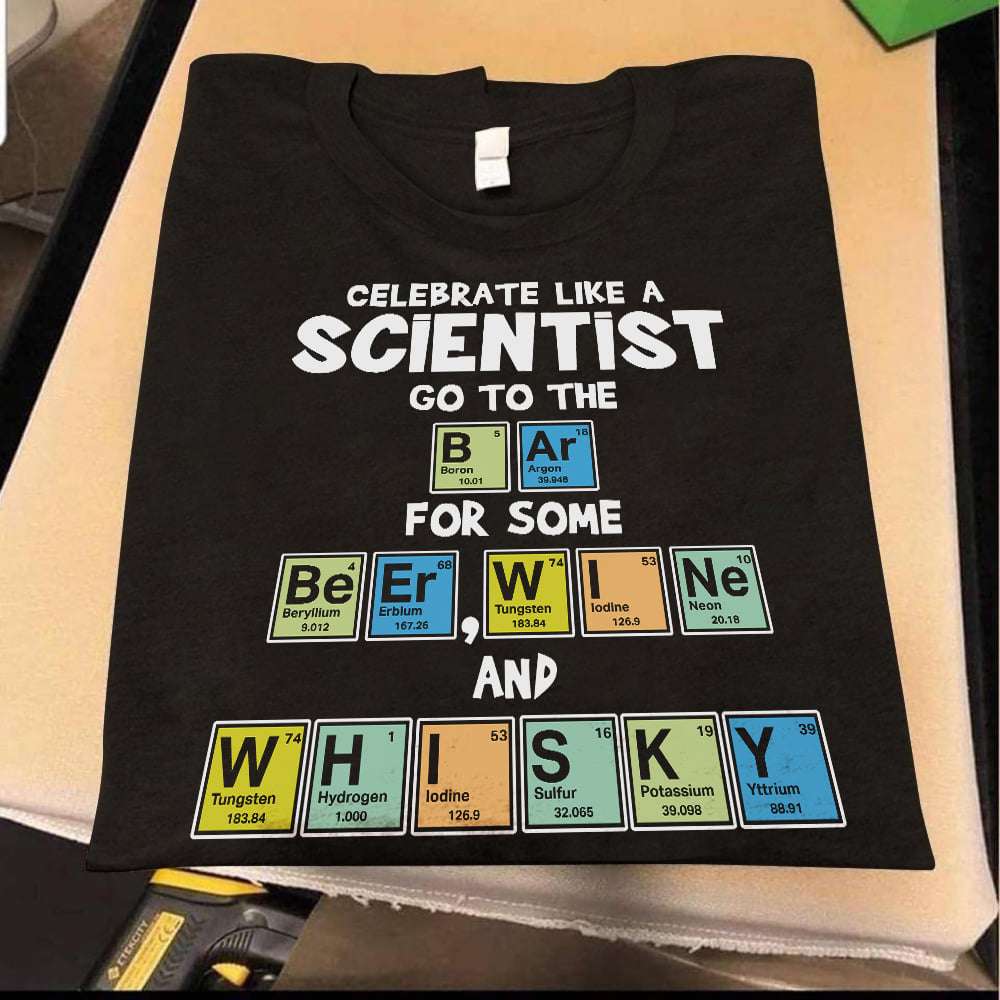 Celebrate like a scientist go to the bar for some beer, wine and Whiskey - Whiskey wine lover