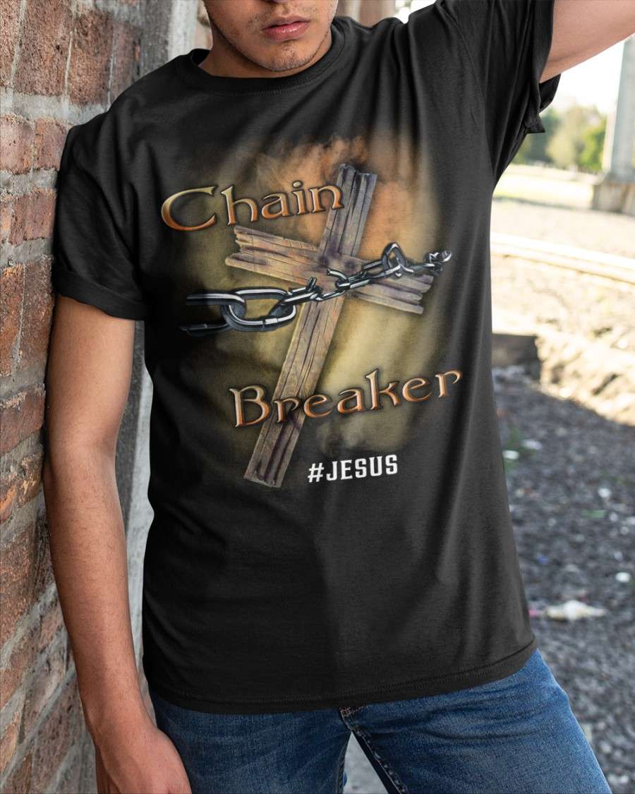 Chain breaker - Jesus the god, Believe in Jesus