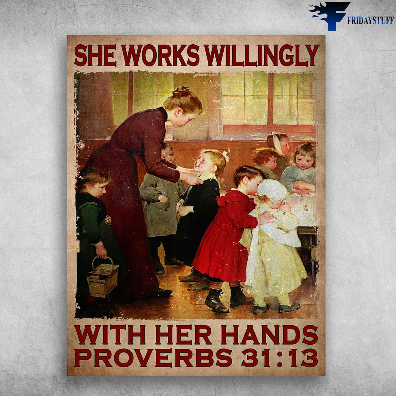 Children Lover - She Work Willingly, With Her Hands, Proverbs 31 13