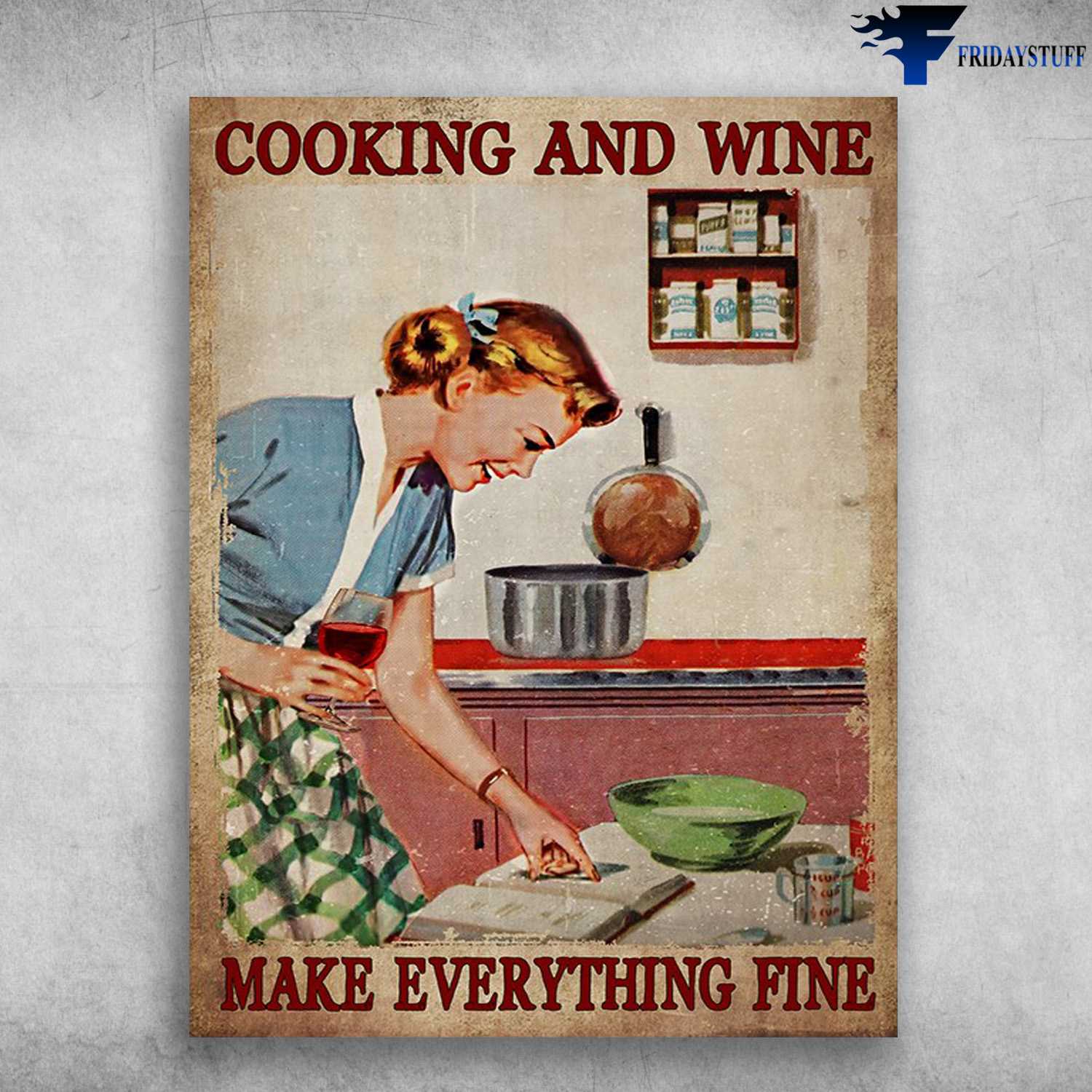 Cooking Lover, Girl Drinks Wine - Cooking And Wine, Make Everything Fine