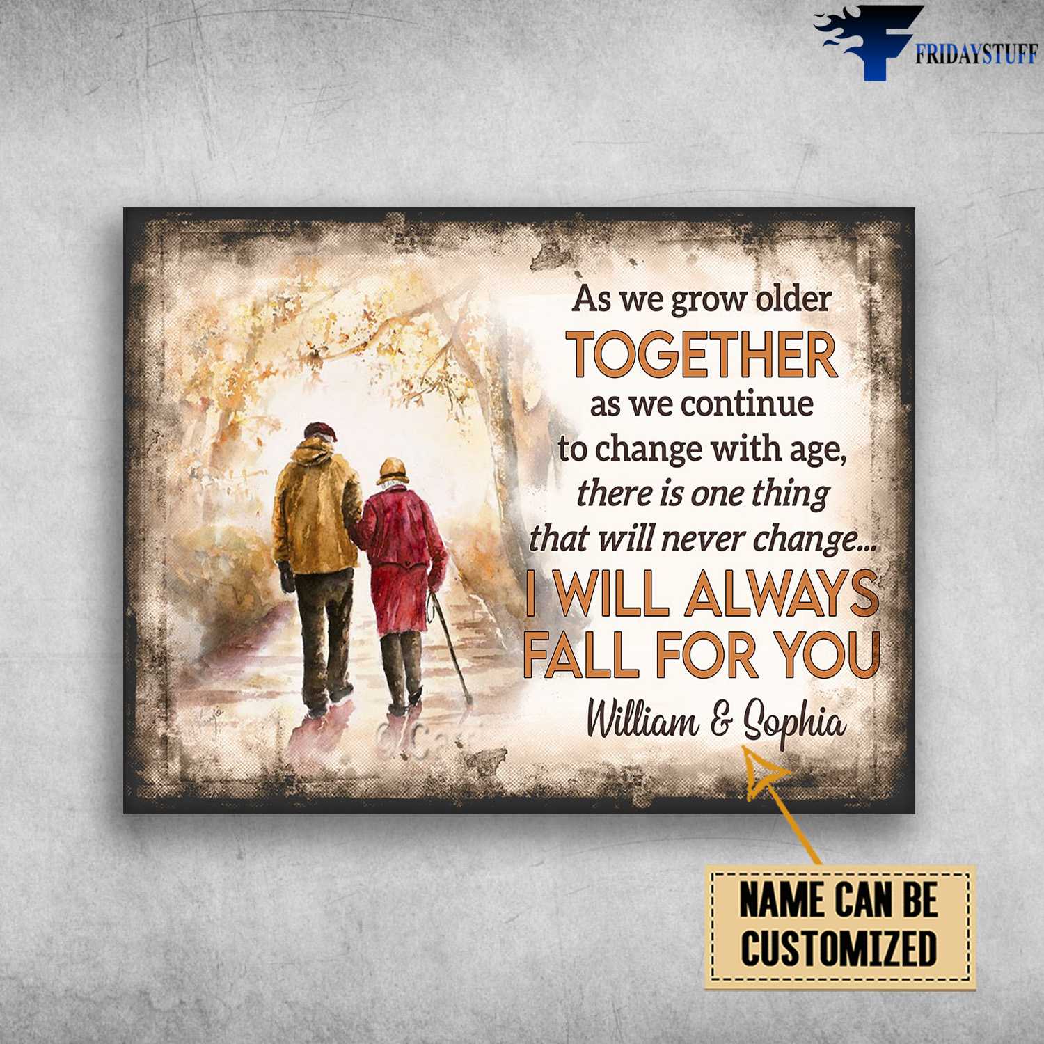 Couple Poster, Beaustiful Love, As We Grow Older Together, As We Continue To Change With Age, There Is One Thing, That Will Never Chang, I Will Always Fall For You