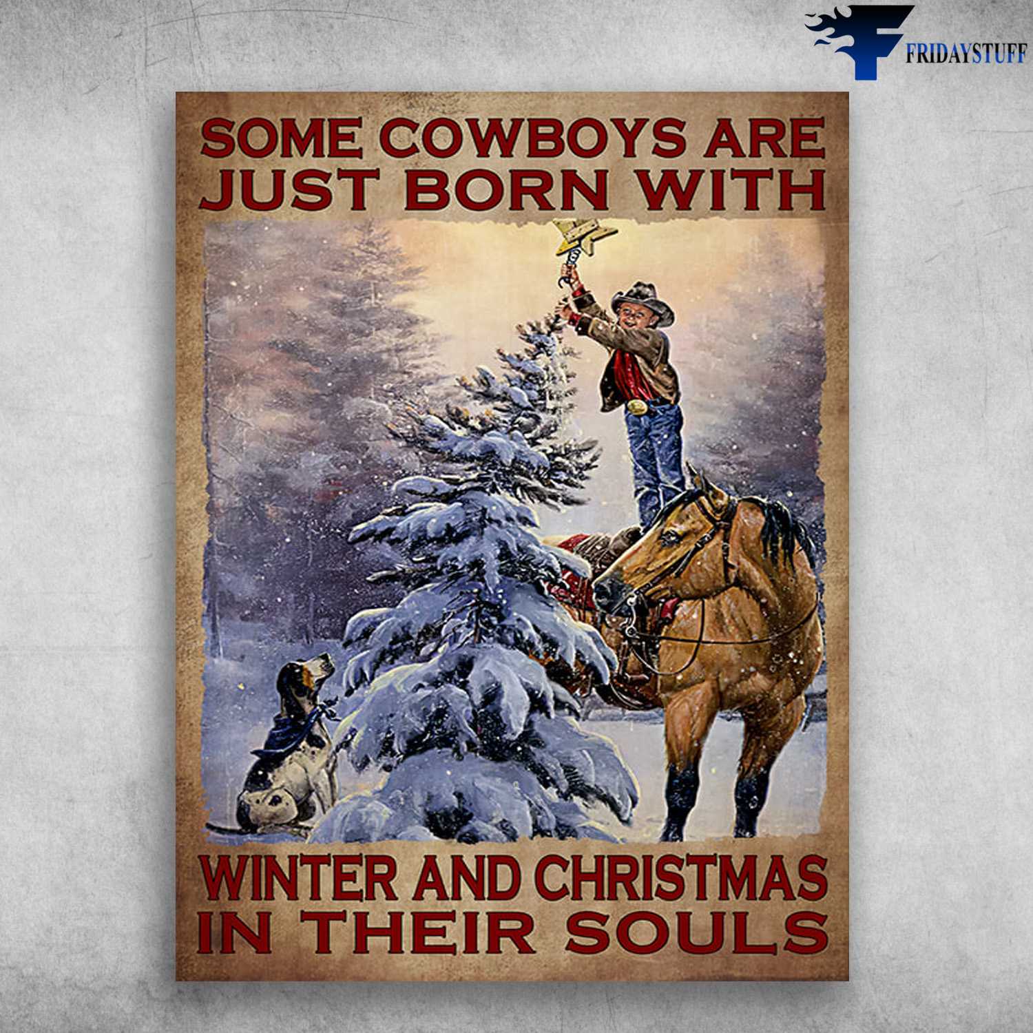 Cowboy And Dog, Christmas Poster - Some Cowboys Are Just Born With, Winter And Christmas, In Their Souls