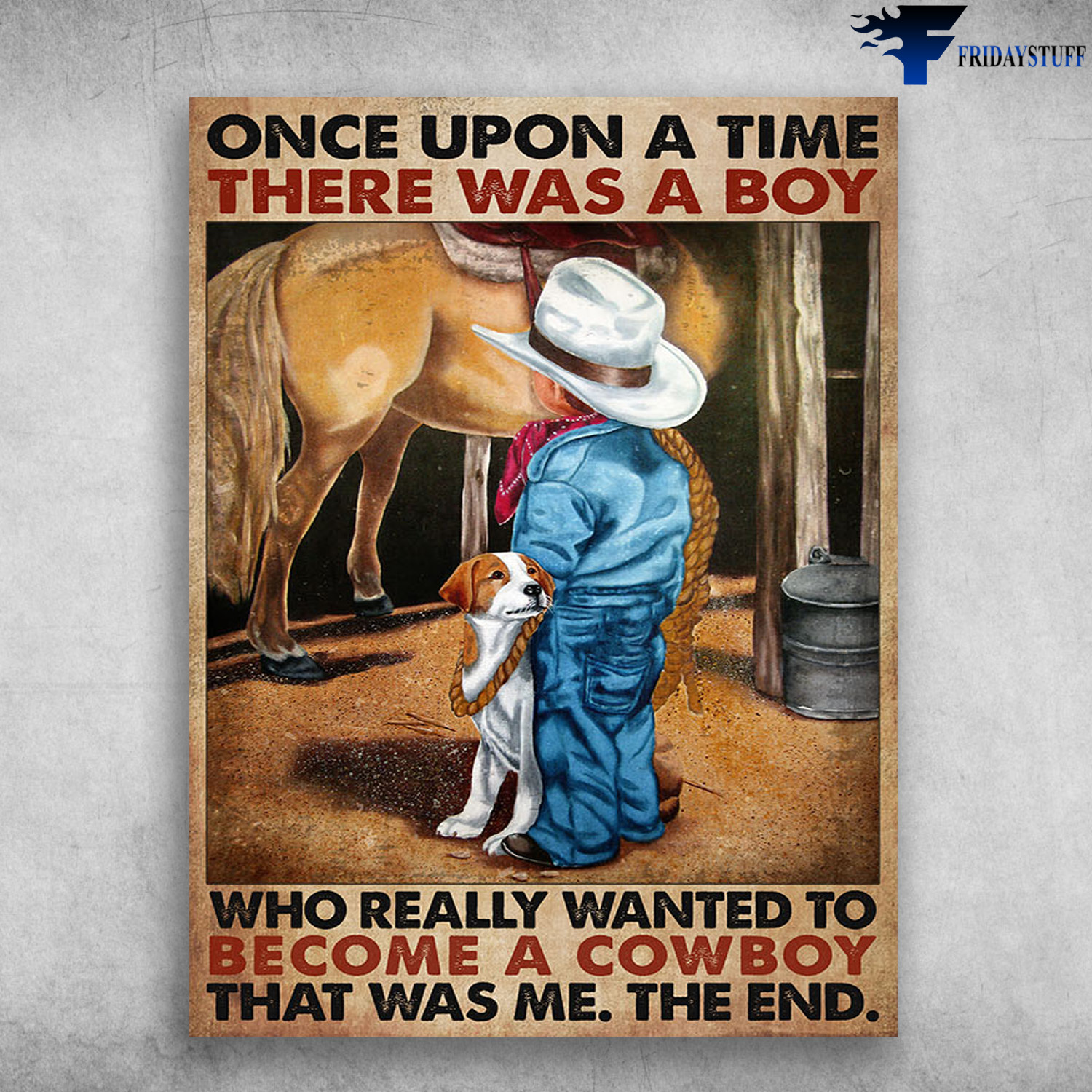Cowboy And Dog, Horse Riding - Once Upon A Time, There Was A Boy, Who Really Wanted To Become A Cowboy, That Was Me, The End