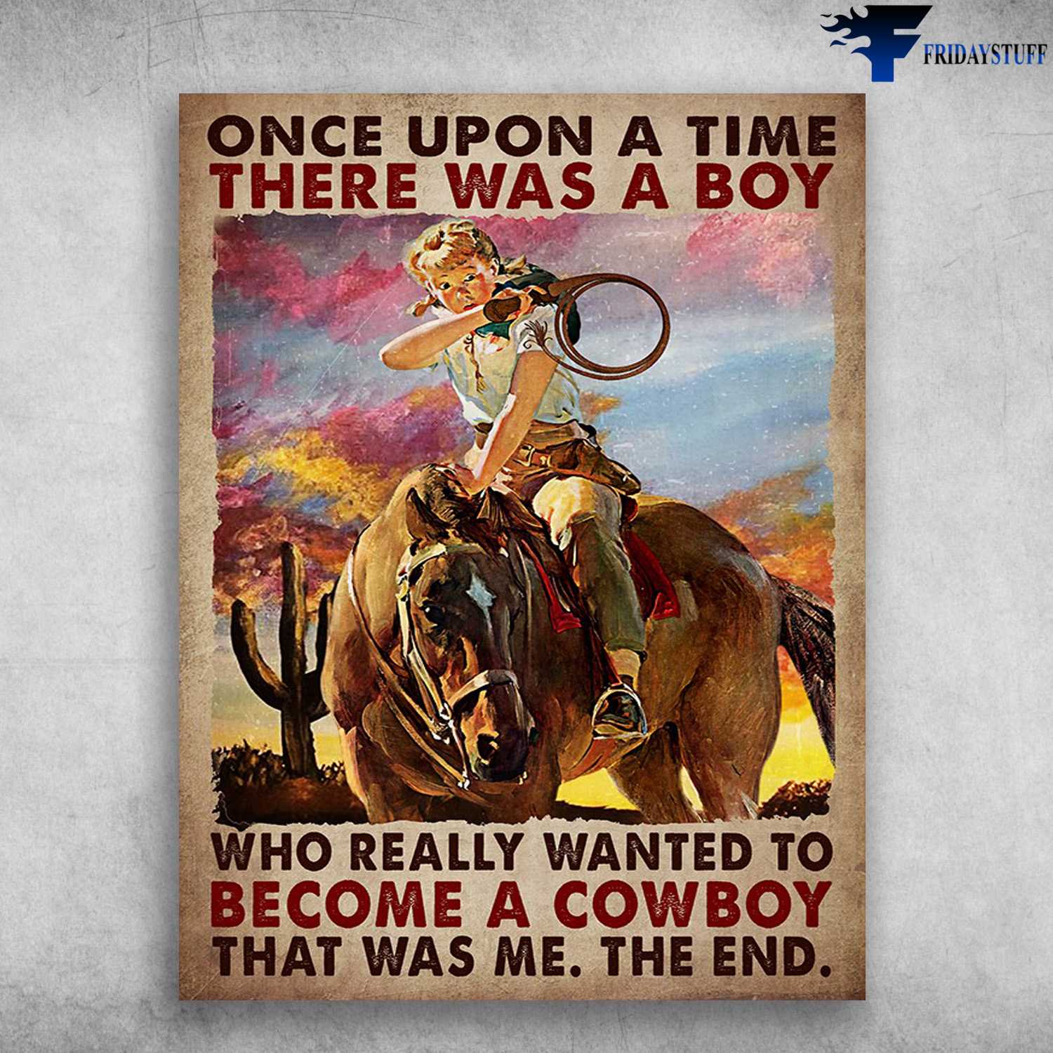 Cowboy Lover, Cowboy Riding Horse - Once Upon A Time, There Was A Boy, Who Really Wanted To Become A Cowboy, That Was Me, The End