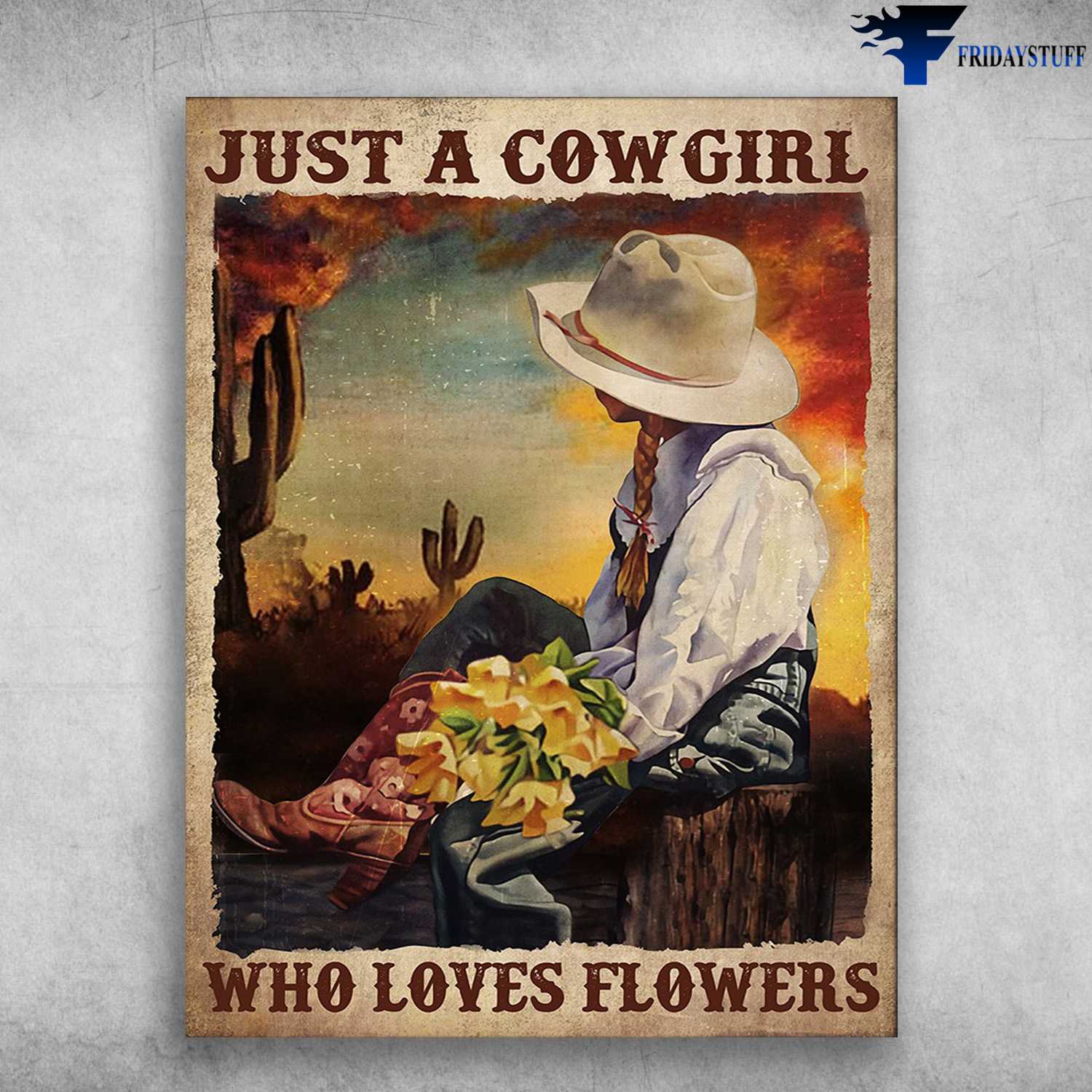 Cowgirl Poster, Flower Lover - Just A Cowgirl, Who Loves Flowers