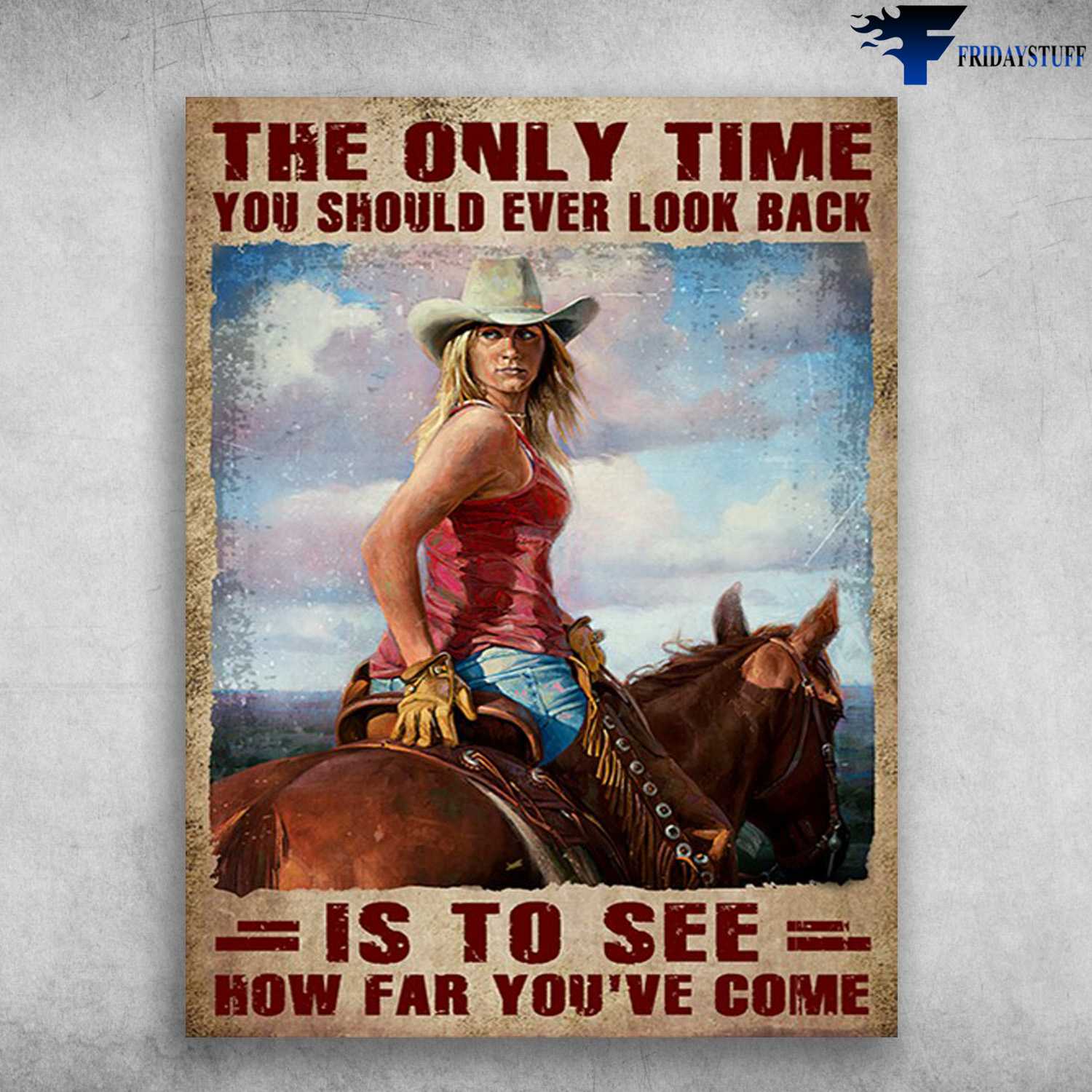 Cowgirl Riding, Horse Riding - The Only Time You Should Ever Look Back, Is To See How Far You've Come