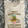 Crazy book lady - Classy sassy and a bit smart assy, book and coffee