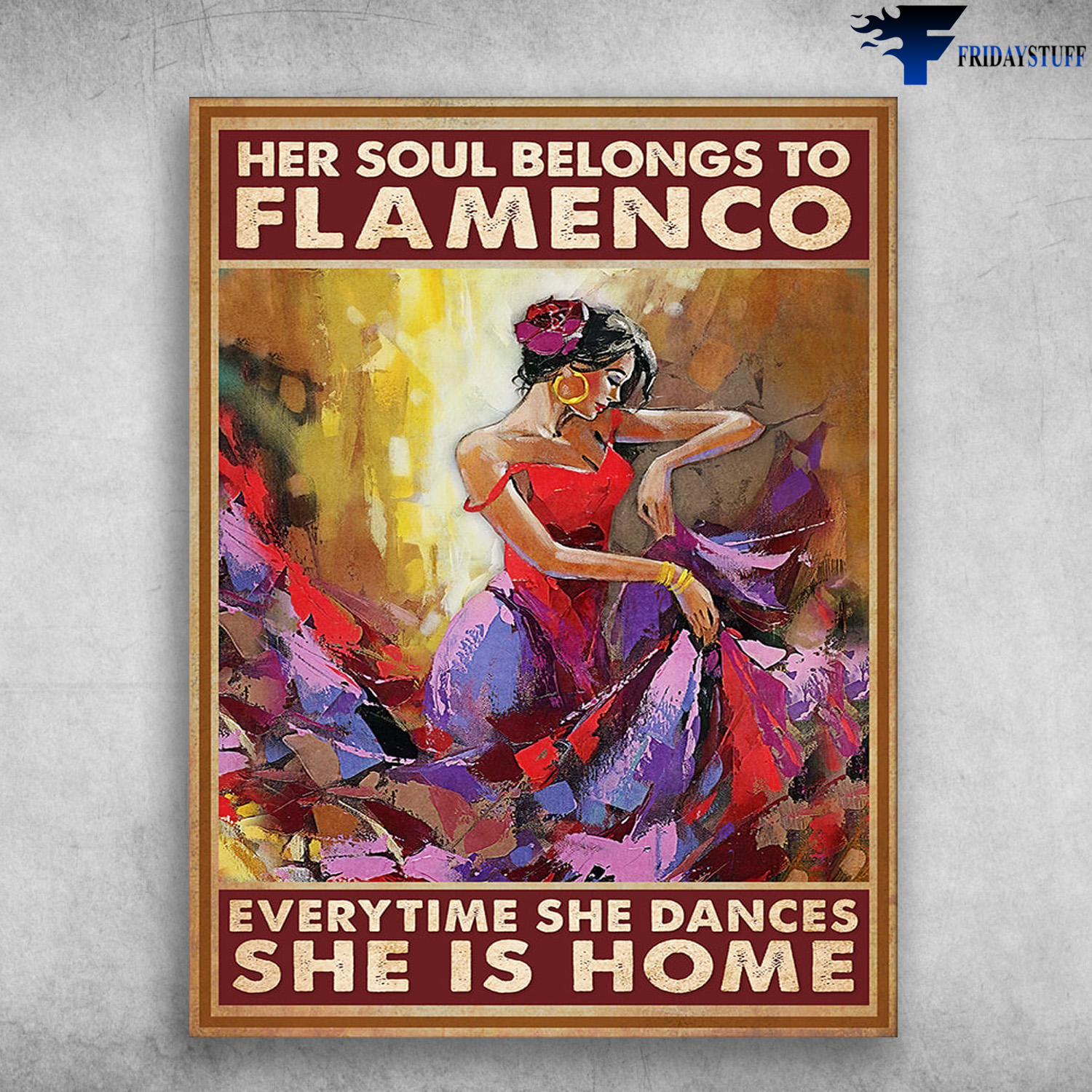 Dancing Girl - Her Soul Belongs To Flamenco, Every Time She Dances, She Is Home