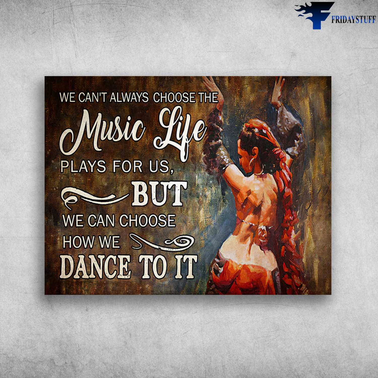 Dancing Girl - We Can't Always Chose The Music Life, Play For Us, But We Can Choose, How We Dance To It