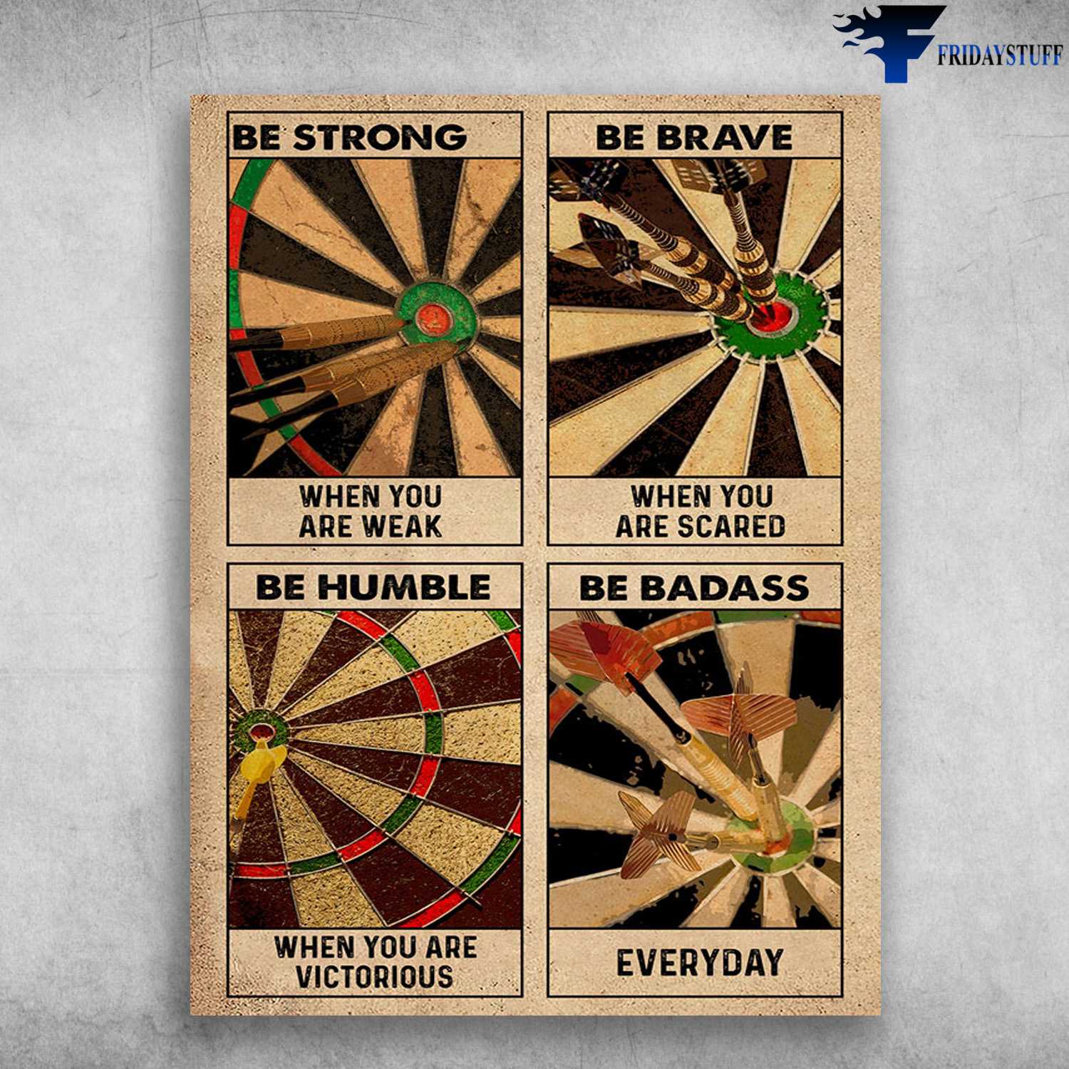 Darts Poster, Darts Lover - Be Strong When You Are Weak, Be Brave When You Are Scared, Be Humble When You Are Victorious, Be Badass Everyday