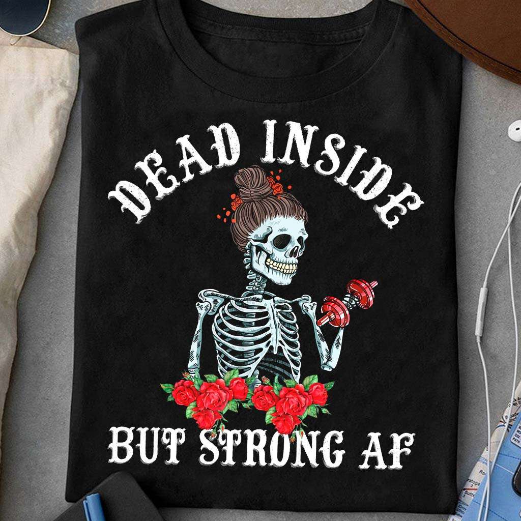 Dead inside but strong af - Woman skull lifting, halloween skull gift