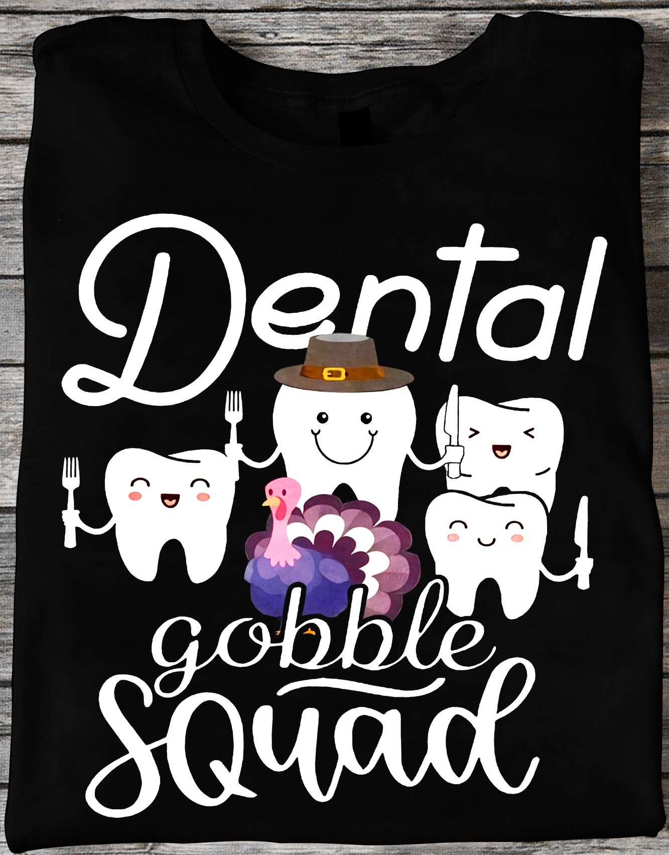 Dental gobble squad - T-shirt for dentist, Dentist the job