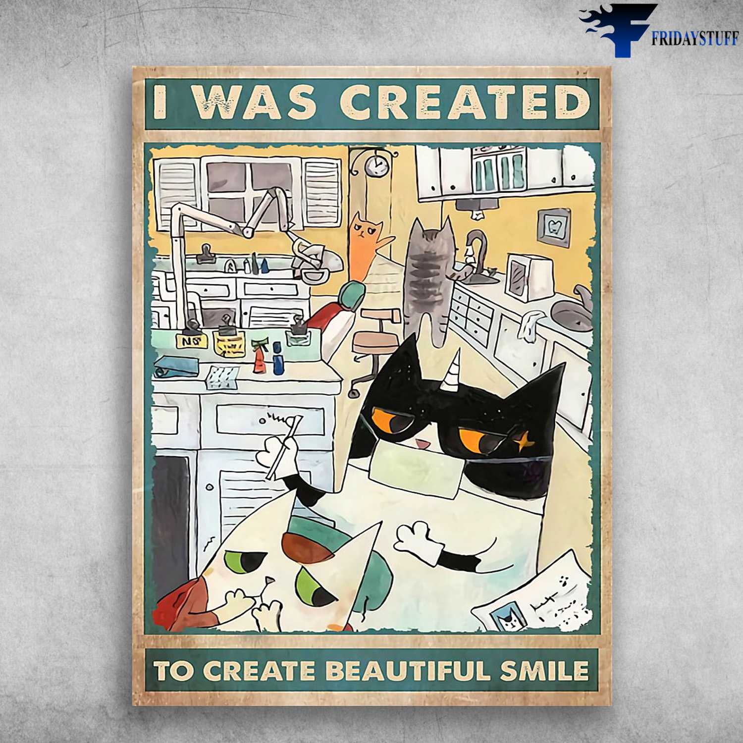 Dentist Cat, Cat Lover - I Was Created, To Create Beautiful Smile, Teeth Care