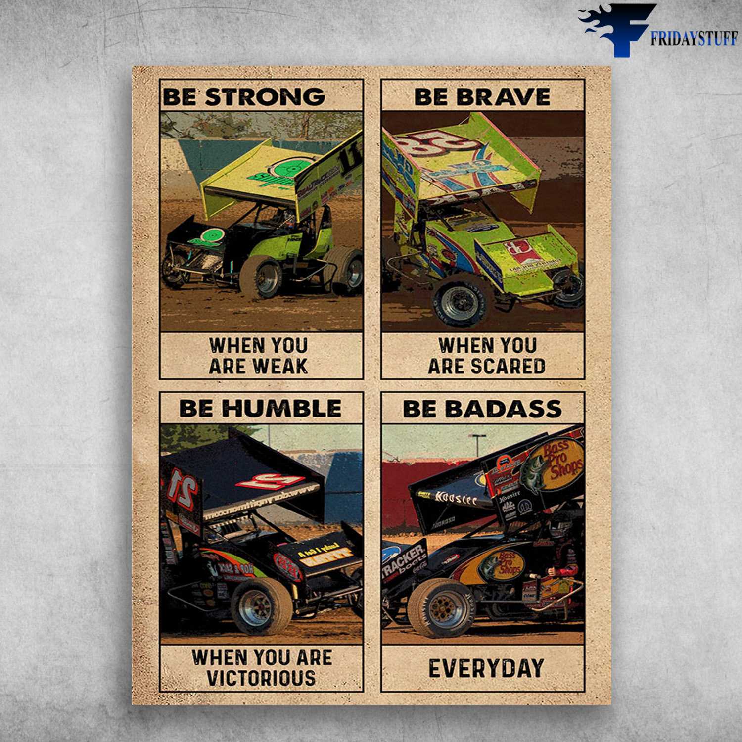 Dirtcar Poster, Dirtcar Races - Be Strong When You Are Weak, Be Brave When You Are Scared, Be Humble When You Are Victorious, Be Badass Everyday