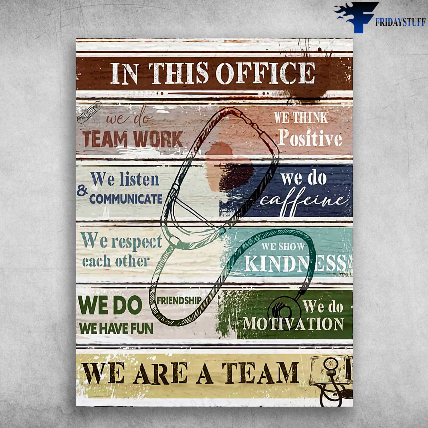 Doctor Poster - In This Office, We Do Team Work, We Listen And Communicate, We Respect Each Other, We Do Caffeine