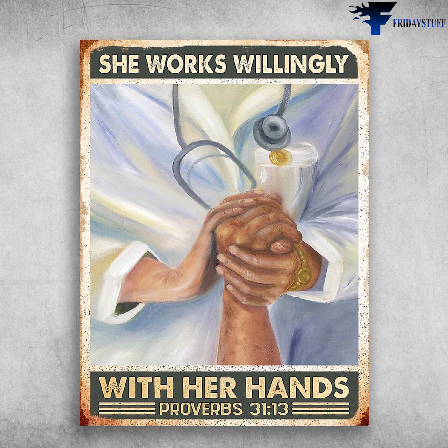 Doctor Poster - She Works Willingly, With Her Hands, Gift For Doctor