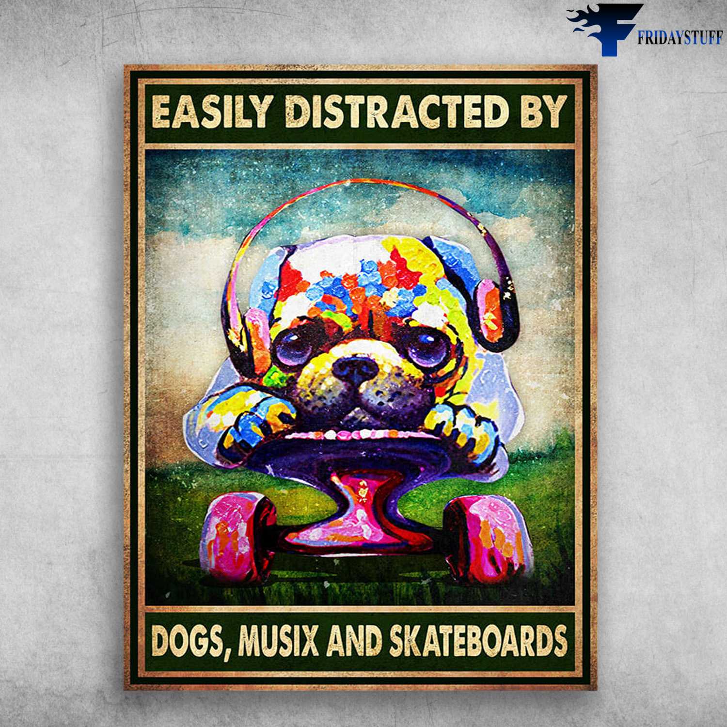 Dog Lover - Easily Distracted By Dogs, Music And Skateboards