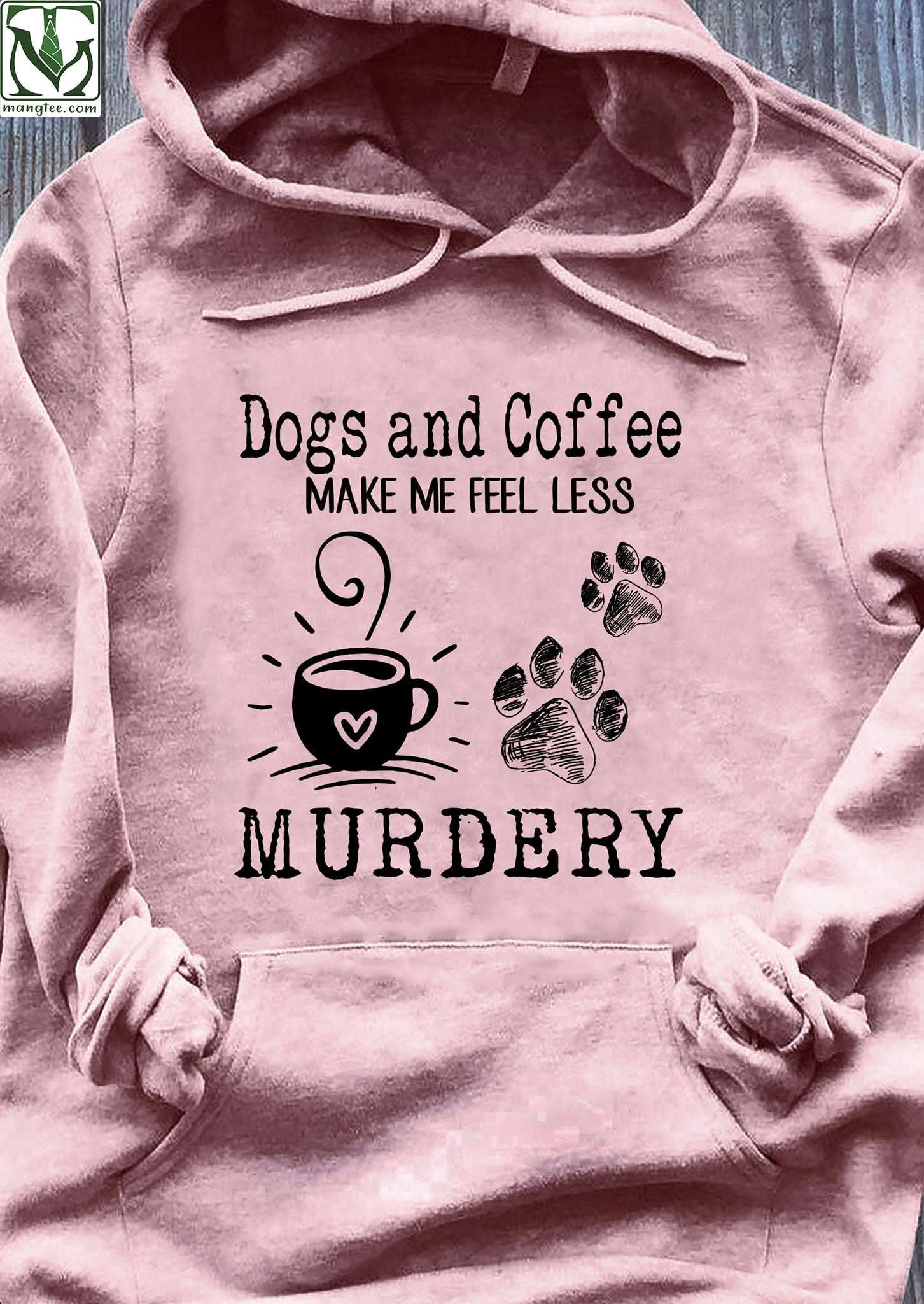 Dogs and coffee make me fell less murdery - Coffee and dog footprint