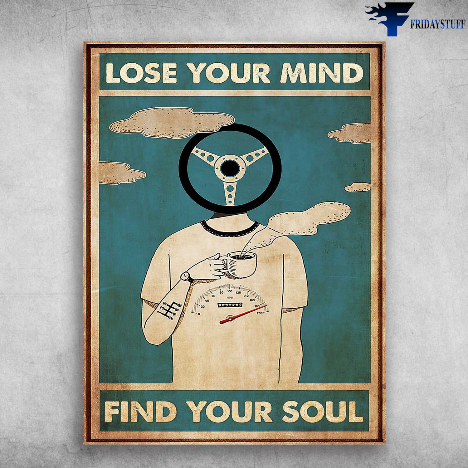 Driver Poster, Car Driving - Lose Your Mind, Find Your Soul