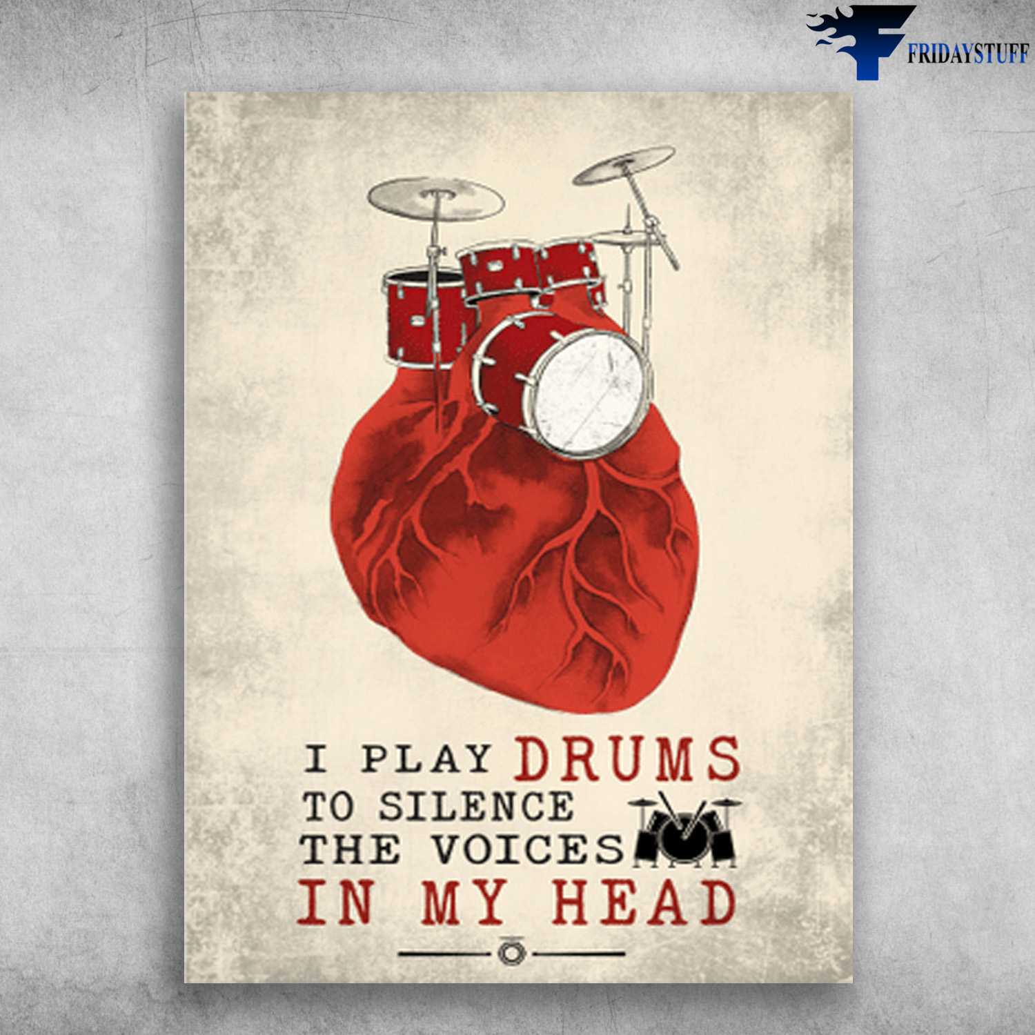 Drum In Heart, Drummer Poster - I Play Drums, To Silence The Voices, In My Head