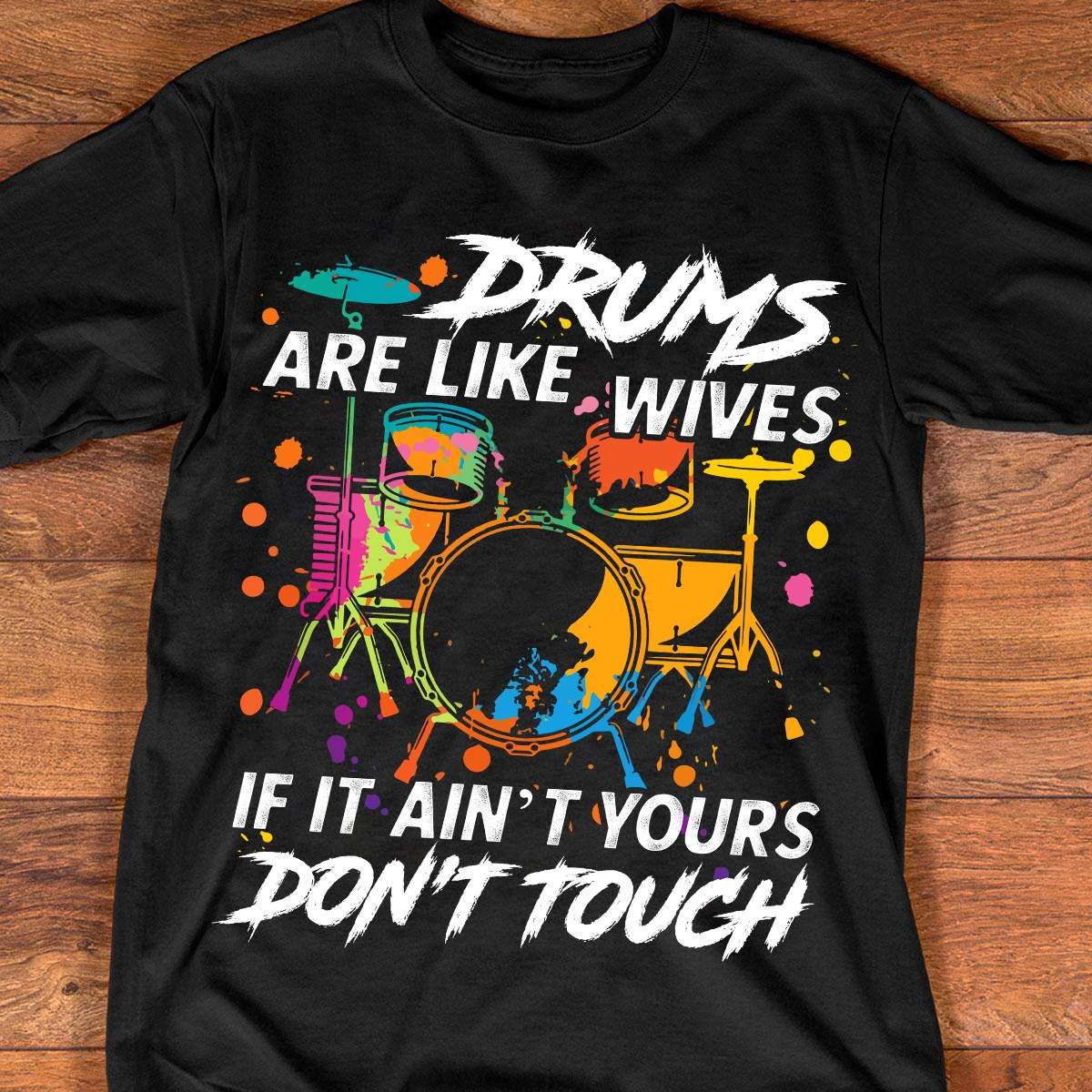 Drums are like wives, if it ain't yours don't touch - Wife and husband, passionate drummer