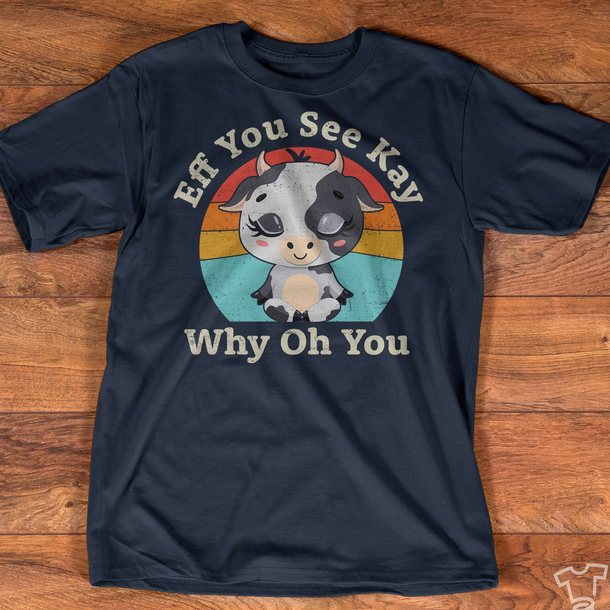 Eff you see kay, why oh you - Funny cow graphic T-shirt