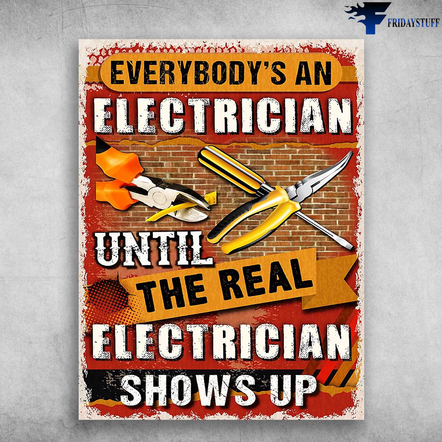 Electrician Poster - Everybody's An Electrician, Until The Real Electrician, Shows Up