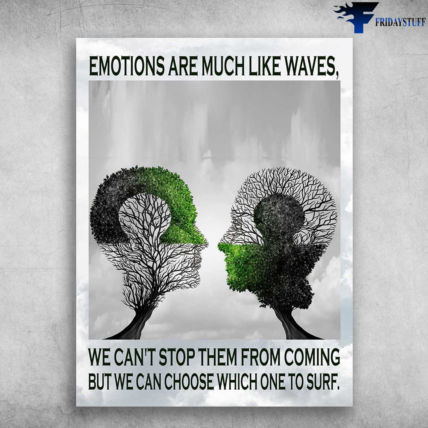 Emotions Piece - Emotions Are Much Like Waves, We Can't Stop Them From Coming, But We Can Choose Which One To Surf