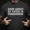 Every aspect of Covid is communism - Covid-19 pandemic, quarantine time T-shirt