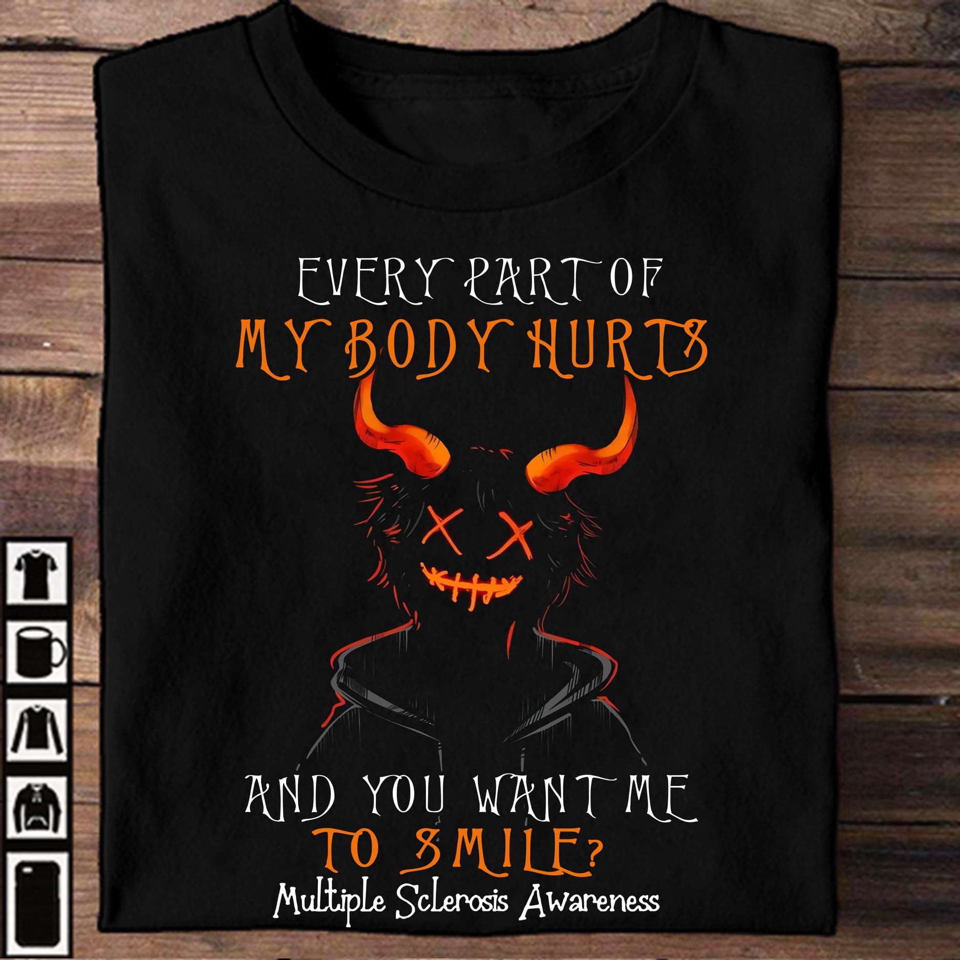 Every part of my body hurts and you want to smile - Multiple sclerosis awareness, devil sclerosis