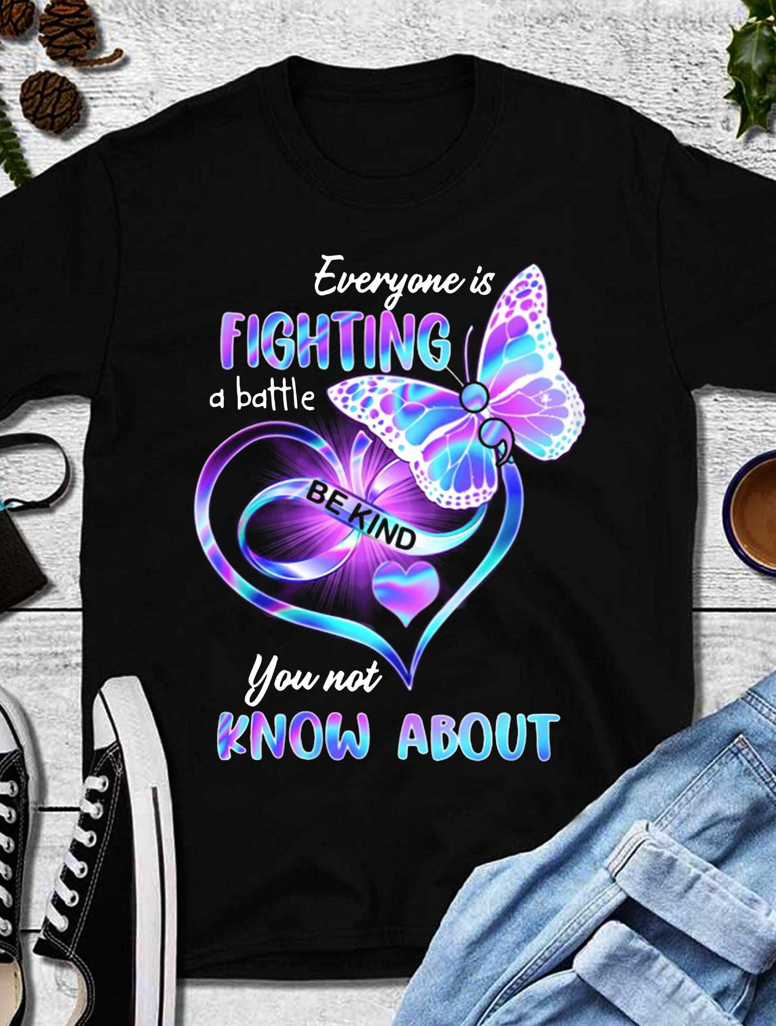 Everyone is fighting a battle you not know about - Be kind in life, cancer awareness T-shirt