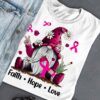 Faith hope love - Garden gnomies ribbon, cancer awareness T-shirt
