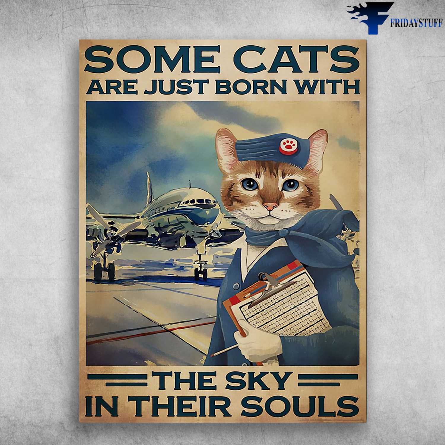 Flight Attendant, Cat Lover - Some Cats Are Just Born, With The Sky, In Their Soul