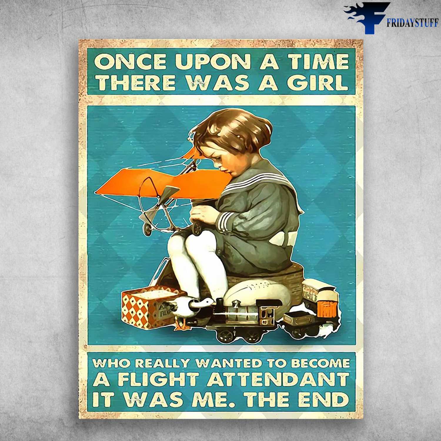 Flight Attendant, Girl Airplane -Once Upon A Time, There Was A Girl, Who Really Wanted To Become A Flight Attendant, It Was Me, The End