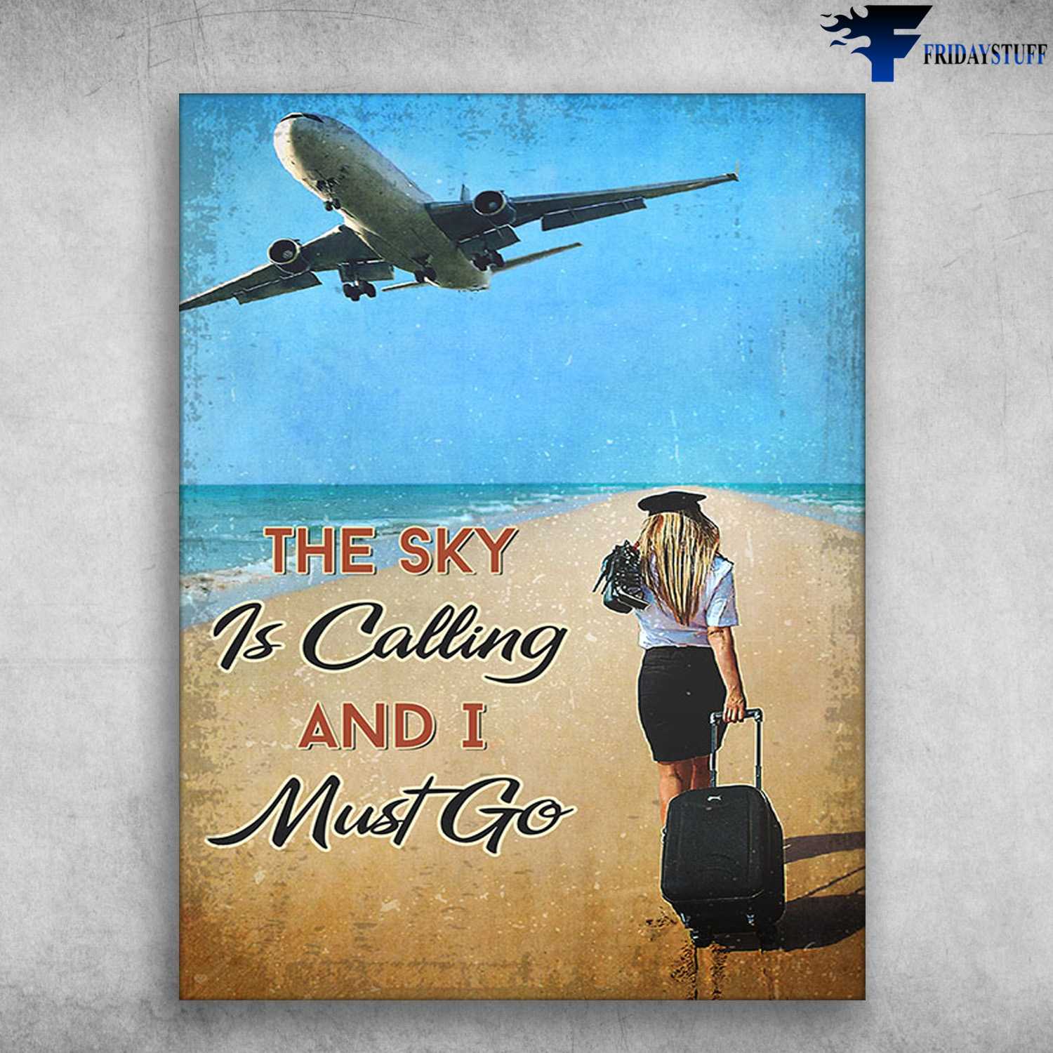 Flight Attendant Poster - The Sky Is Calling, And I Must Go, Aitplane Lover